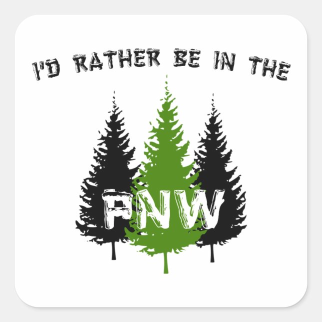 I'd Rather Be In The Pacific Northwest Square Sticker (Front)