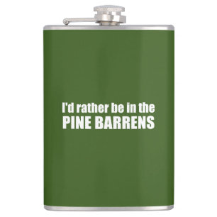 I'd Rather Be In The Pine Barrens Hip Flask