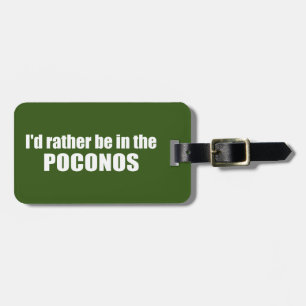 I'd Rather Be In The Poconos Luggage Tag