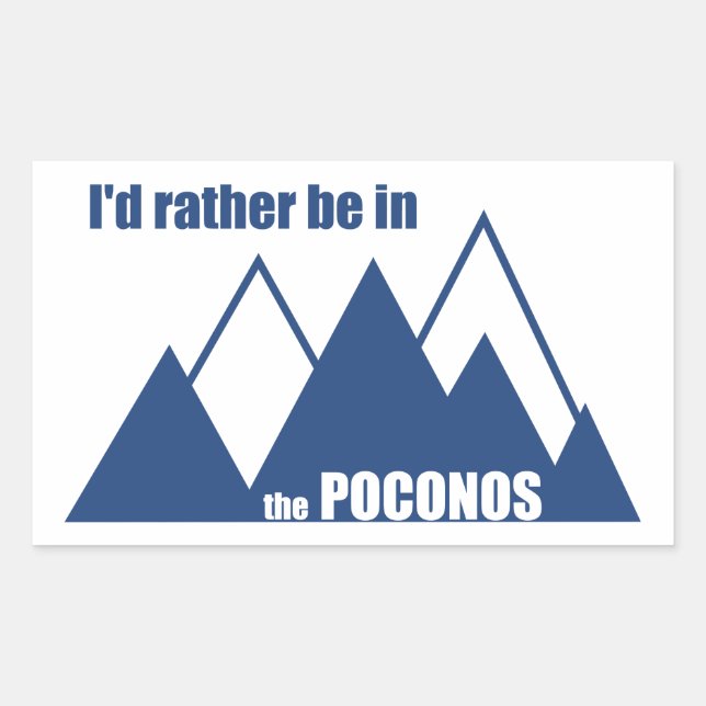 I'd Rather Be In The Poconos Mountain Rectangular Sticker (Front)