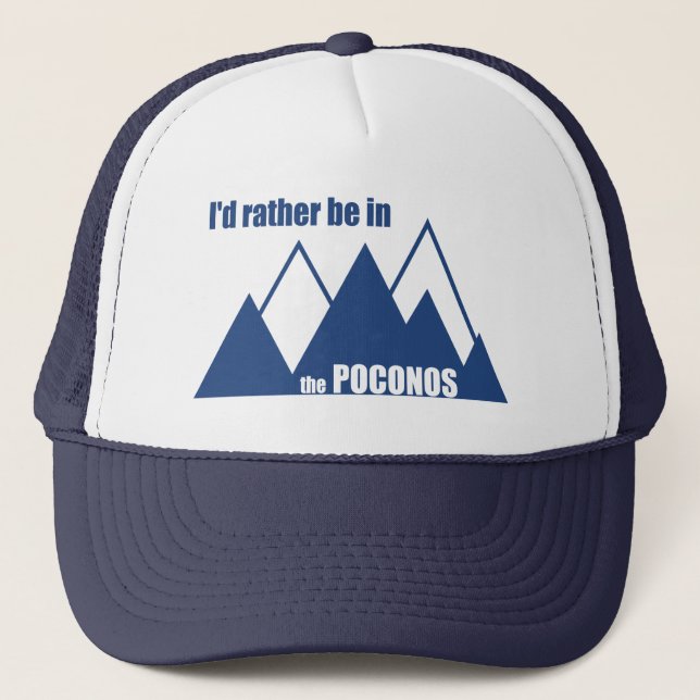 I'd Rather Be In The Poconos Mountain Trucker Hat (Front)