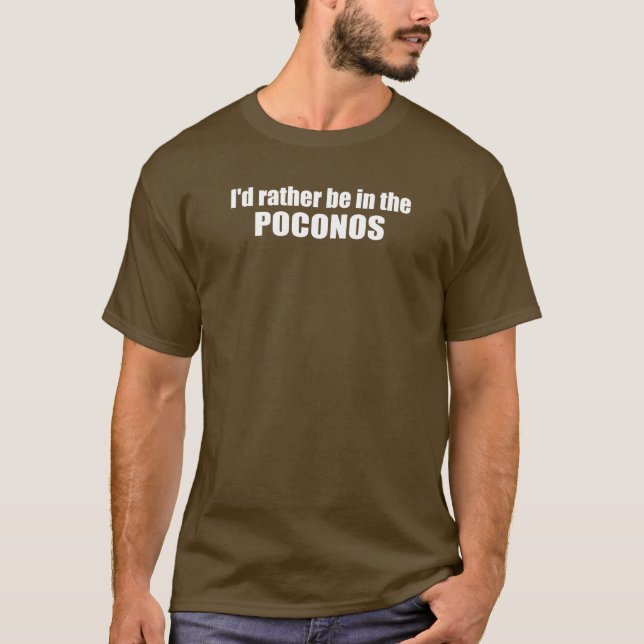 I'd Rather Be In The Poconos T-Shirt (Front)