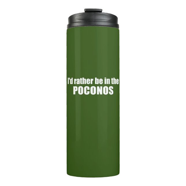 I'd Rather Be In The Poconos Thermal Tumbler (Front)