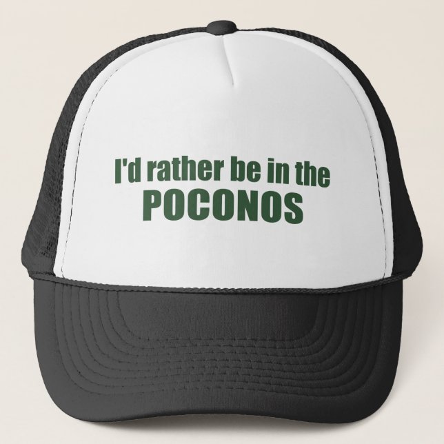 I'd Rather Be In The Poconos Trucker Hat (Front)