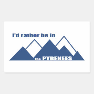 I'd Rather Be In The Pyrenees Mountain Rectangular Sticker