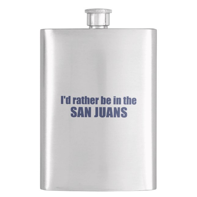 I'd Rather Be In The San Juans Hip Flask (Front)