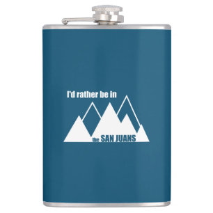 I'd Rather Be In The San Juans Mountain Hip Flask
