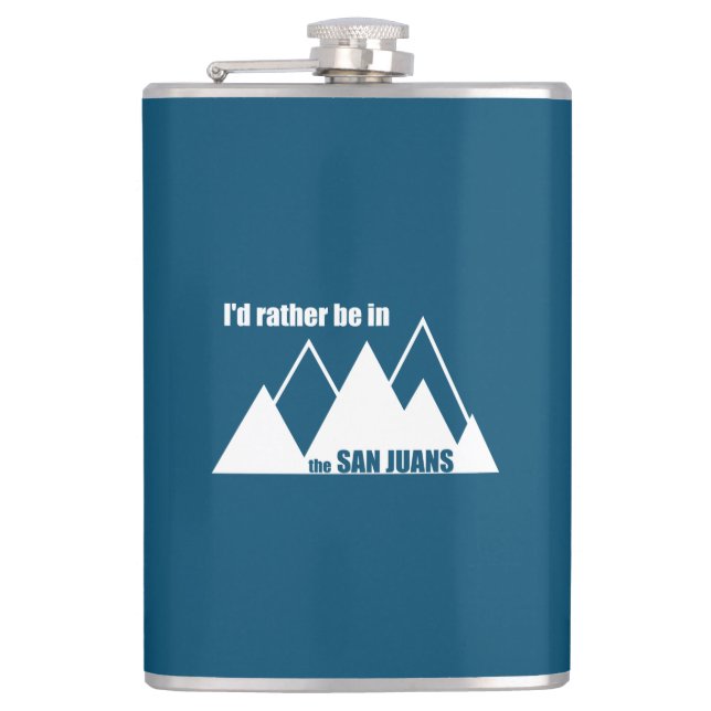 I'd Rather Be In The San Juans Mountain Hip Flask (Front)