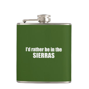 I'd Rather Be In The Sierras Hip Flask