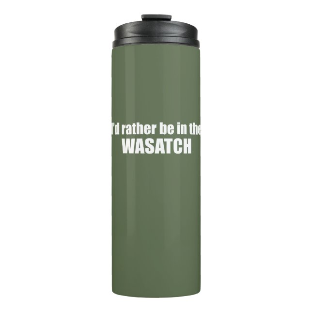 I'd Rather Be In The Wasatch Thermal Tumbler (Front)