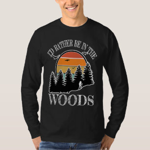 I'd Rather Be In the Woods Camping Hiking Hunting T-Shirt