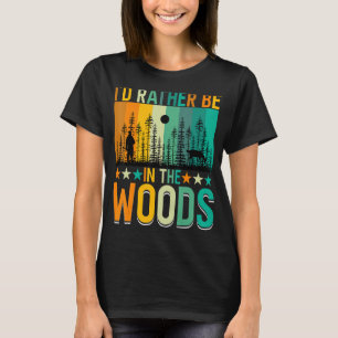 I'd Rather Be In The Woods Deer Elk Hunter T-Shirt