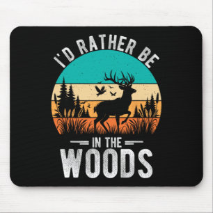 I'd Rather Be In The Woods Deer Hunting Outdoor Mouse Pad