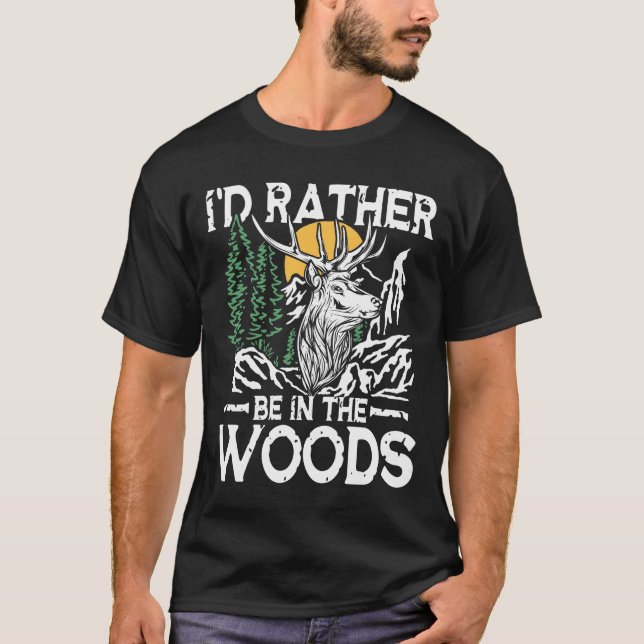 I'd Rather Be In The Woods T-Shirt (Front)
