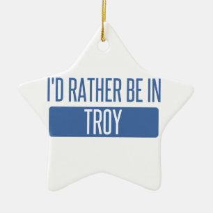 I'd rather be in Troy NY Ceramic Ornament