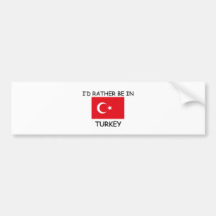 I'd rather be in Turkey Bumper Sticker