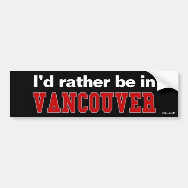 I'd Rather Be In Vancouver Bumper Sticker (Front)