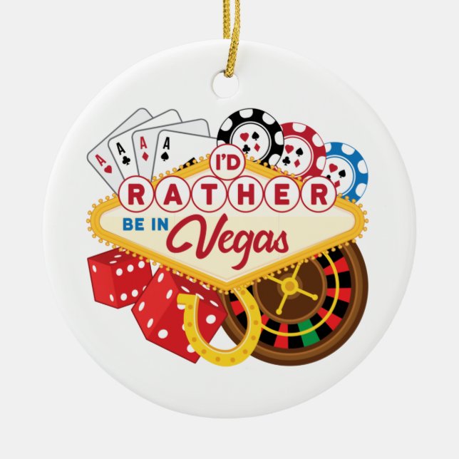 I'd Rather Be in Vegas Casino Gambler Gambling Ceramic Ornament (Front)
