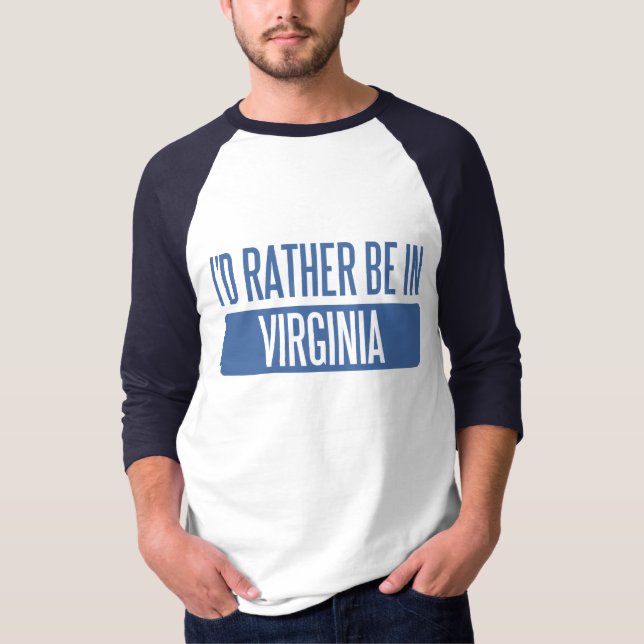 I'd rather be in Virginia T-Shirt (Front)
