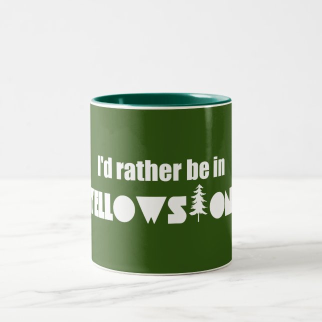 I'd Rather Be In Yellowstone National Park Two-Tone Coffee Mug (Center)
