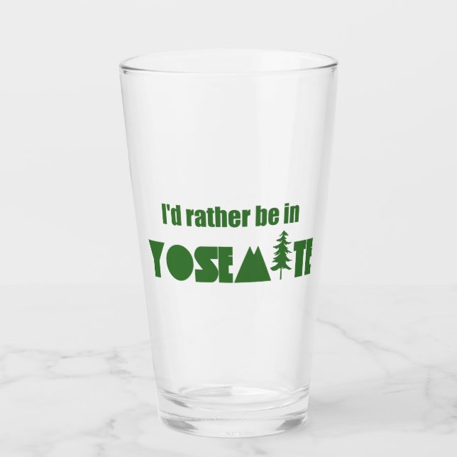I'd Rather Be In Yosemite National Park Glass (Front)