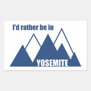 I'd Rather Be In Yosemite National Park Mountain Rectangular Sticker