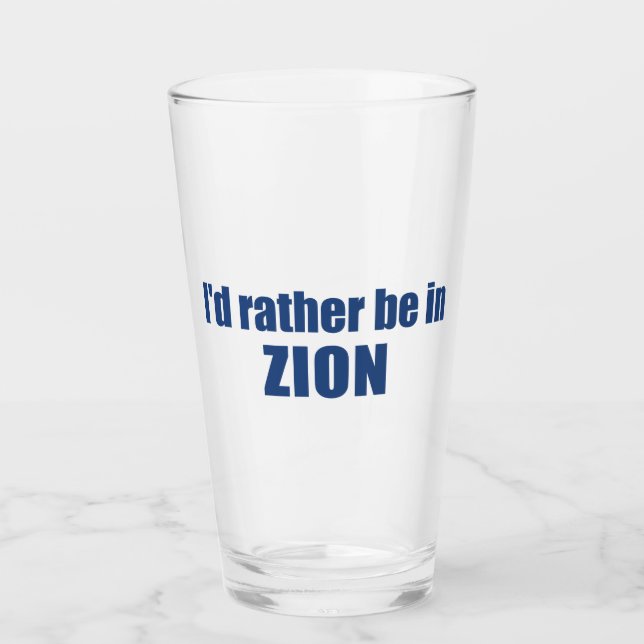 I'd Rather Be In Zion National Park Utah Glass (Front)