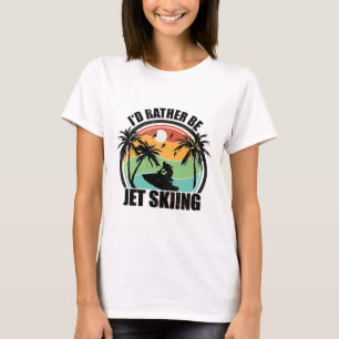 I'd Rather Be Jet Skiing Beach Water Sports Vintag T-Shirt