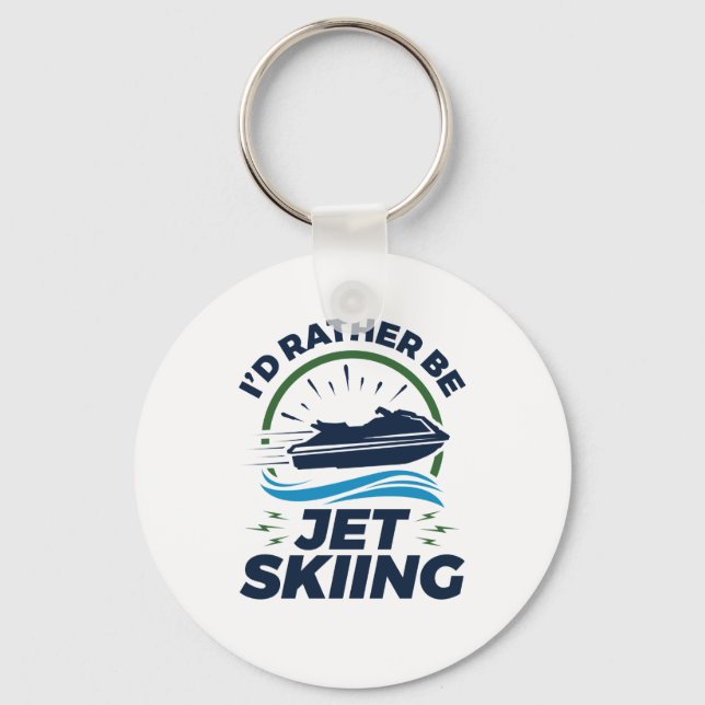 I'd Rather Be Jet Skiing Key Ring (Front)