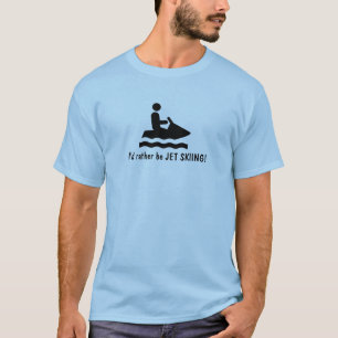 I'd rather be JET SKIING! T-Shirt
