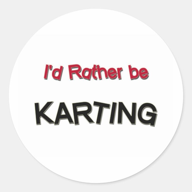 I'd Rather Be Karting Classic Round Sticker (Front)