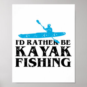 I'd Rather Be Kayak Fishing Cute Love To Kayak Gif Poster