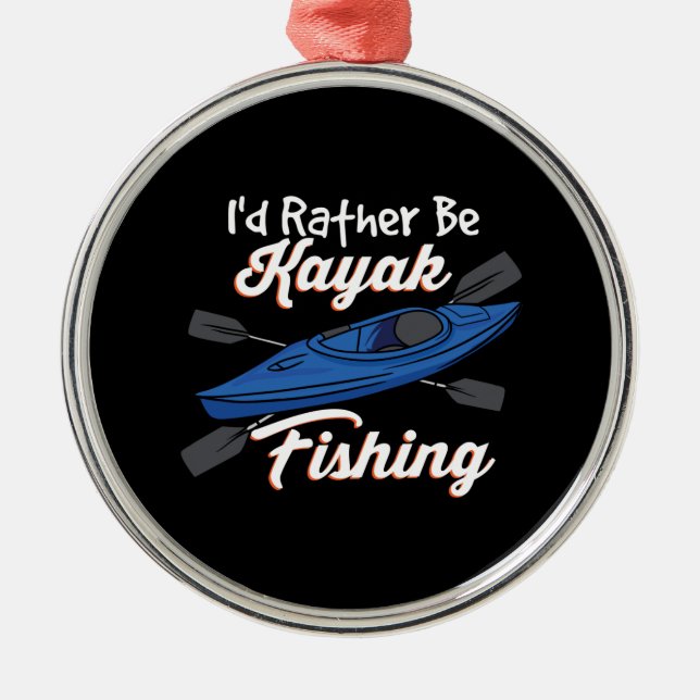 I'd Rather Be Kayak Fishing Metal Ornament (Front)