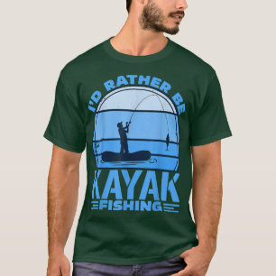 Id Rather Be Kayak Fishing T-Shirt