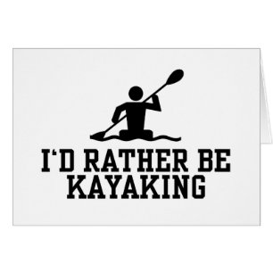 I'd rather be Kayaking