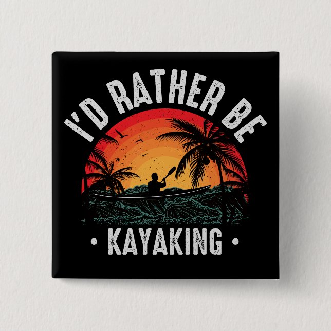 I'd Rather Be Kayaking 15 Cm Square Badge (Front)