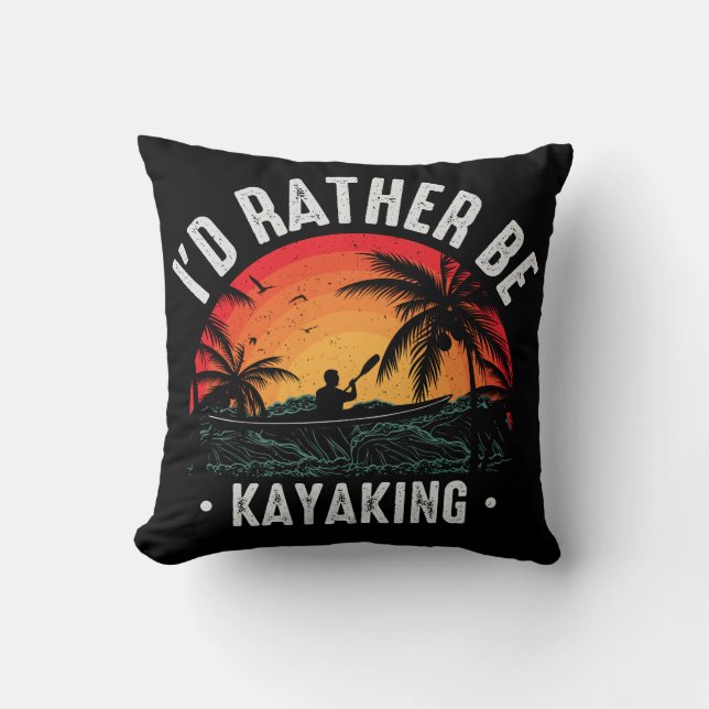 I'd Rather Be Kayaking  Cushion (Front)