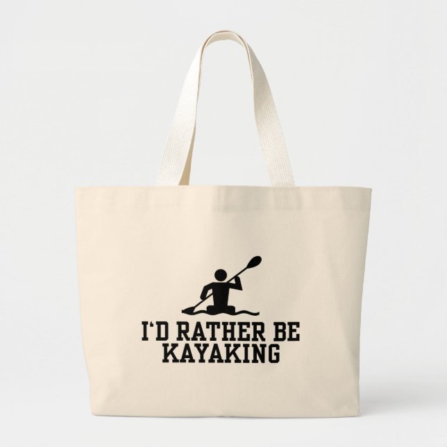 I'd rather be Kayaking Large Tote Bag (Front)