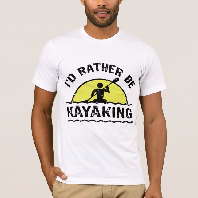 I'd rather be Kayaking T-Shirt (Front)