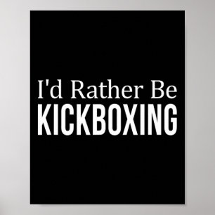 I'd Rather Be Kickboxing - Poster