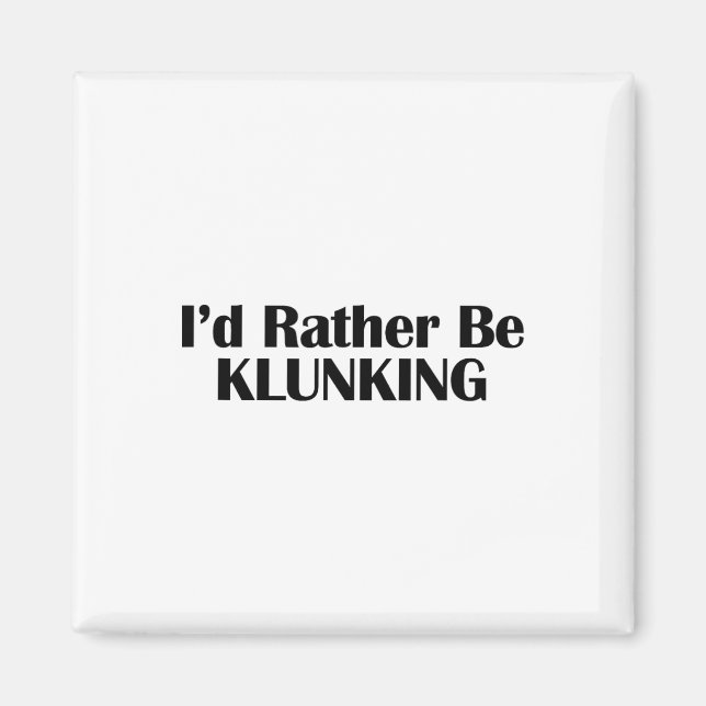 I'd Rather Be Klunking Mountain Biking Origin  Magnet (Front)
