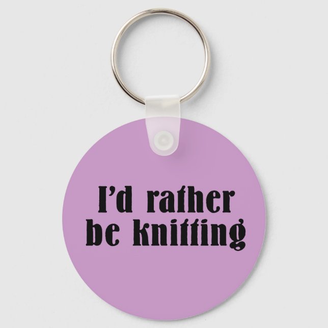 I'd Rather Be Knitting Key Ring (Front)