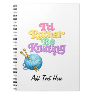 I'd Rather Be Knitting Personalised Notebook
