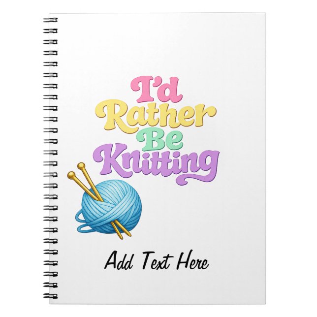 I'd Rather Be Knitting Personalised Notebook (Front)