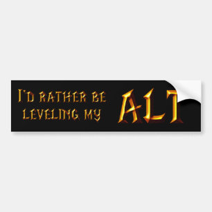 I'd Rather Be Levelling My Alt Bumper Sticker