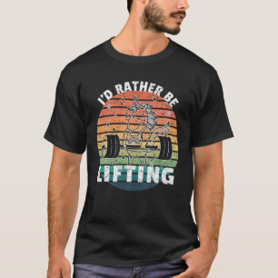 I'd Rather Be Lifting Funny Powerlifting Unicorn B T-Shirt