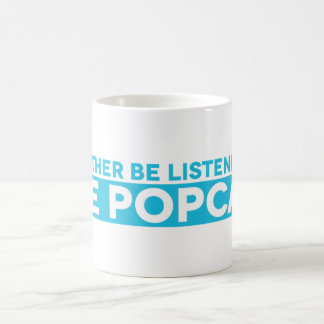 I'd Rather Be Listening to The Popcast Mug