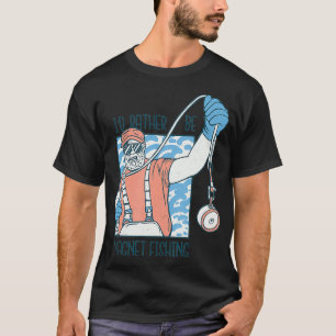 Id Rather Be Magnet Fishing Magnetic Fishing T-Shirt