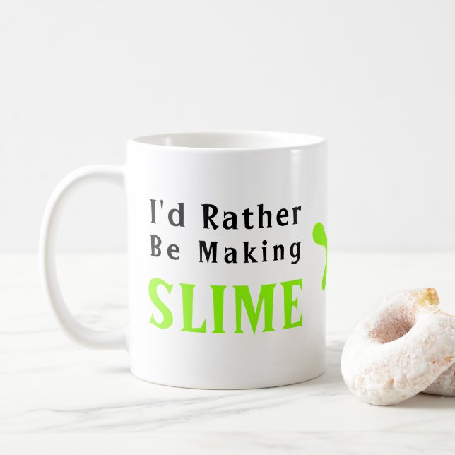 I'd Rather Be Making Slime Coffee Mug (With Donut)