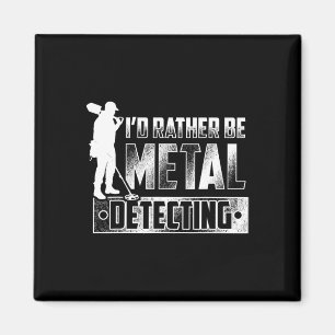 I'd Rather Be Metal Detecting T Shirt - Treasure H Magnet